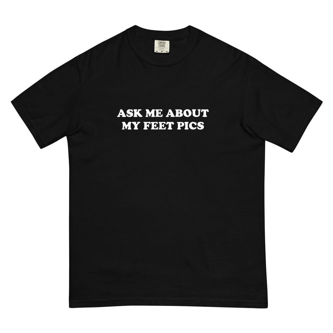 Ask Me About My Feet Pics T-Shirt