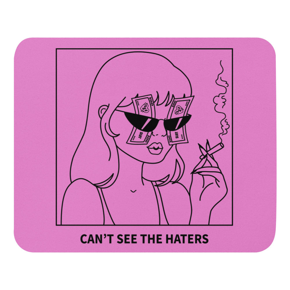 Can't See The Haters Mouse Pad