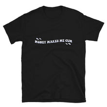 Load image into Gallery viewer, Money Makes Me Cum Unisex T-Shirt
