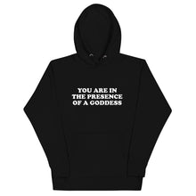 Load image into Gallery viewer, You Are In The Presence Of A Goddess Unisex Hoodie
