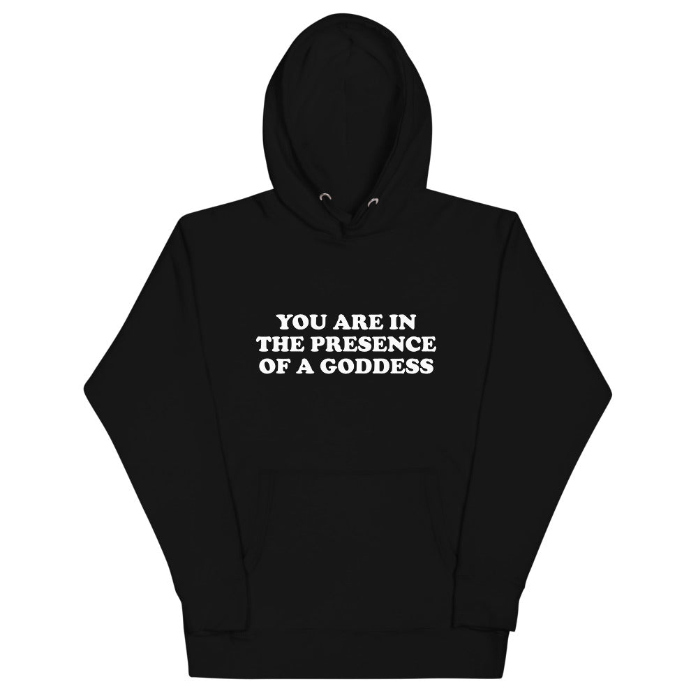 You Are In The Presence Of A Goddess Unisex Hoodie